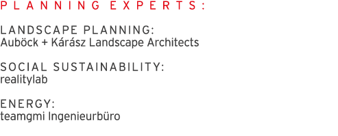 P L A N N I N G E X P E R T S : LANDSCAPE PLANNING: Aub ck + K r sz Landscape Architects SOCIAL SUSTAINABILITY:  real   