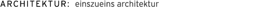 Architektur: einszueins architektur
