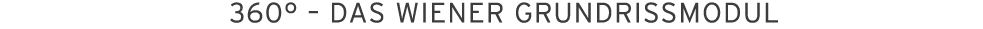   360    Das Wiener Grundrissmodul