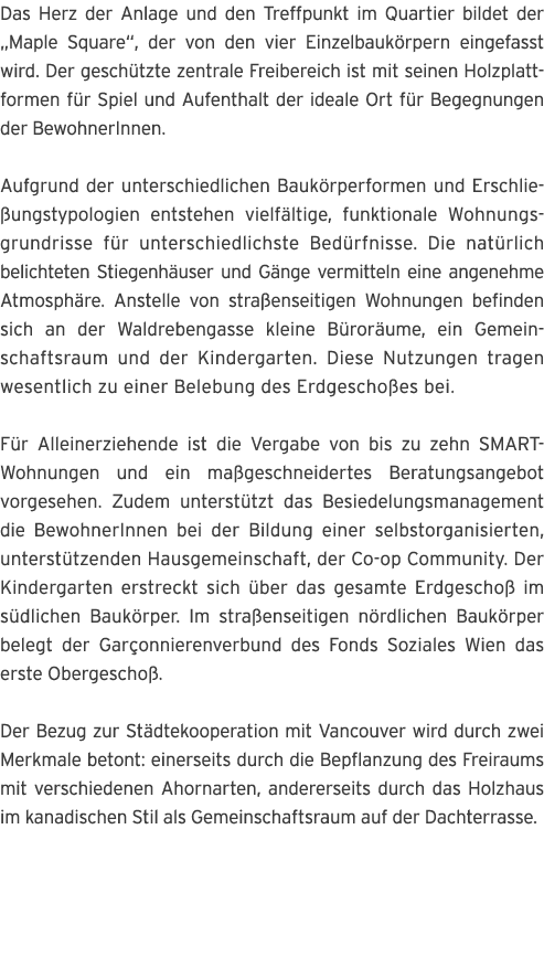 Das Herz der Anlage und den Treffpunkt im Quartier bildet der  Maple Square , der von den vier Einzelbauk rpern einge   