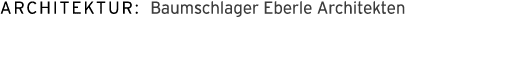 Architektur: Baumschlager Eberle Architekten