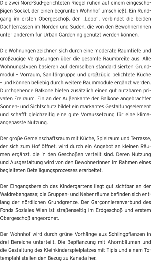 Die zwei Nord-S d-gerichteten Riegel ruhen auf einem eingescho igen Sockel, der einen begr nten Wohnhof umschlie t  E   