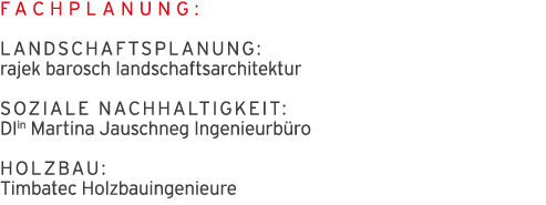 Fachplanung: Landschaftsplanung:  rajek barosch landschaftsarchitektur Soziale Nachhaltigkeit: DIin Martina Jauschneg   