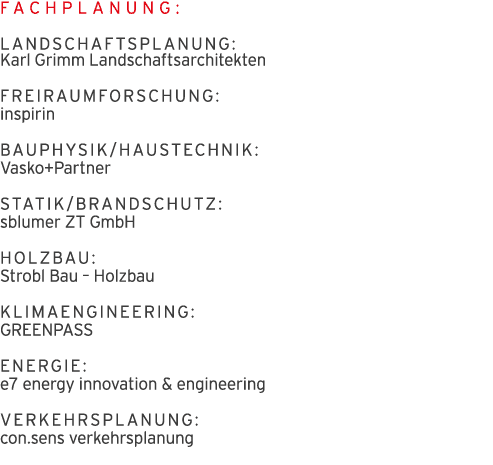 Fachplanung: Landschaftsplanung: Karl Grimm Landschaftsarchitekten Freiraumforschung:  inspirin Bauphysik Haustechnik   
