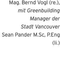 Mag  Bernd Vogl (re ), mit Greenbuilding Manager der Stadt Vancouver  Sean Pander M Sc, P Eng (li )