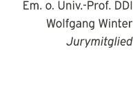 Em  o  Univ -Prof  DDI Wolfgang Winter Jurymitglied 