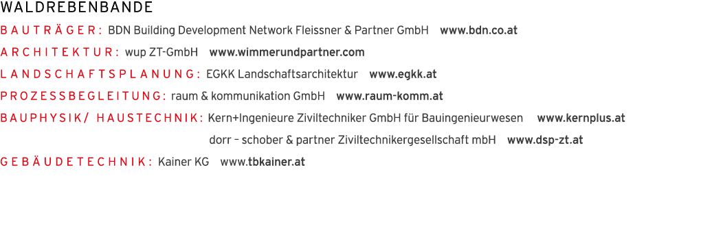 WaldrebenBande Bautr ger: BDN Building Development Network Fleissner & Partner GmbH  www bdn co at Architektur: wup Z   