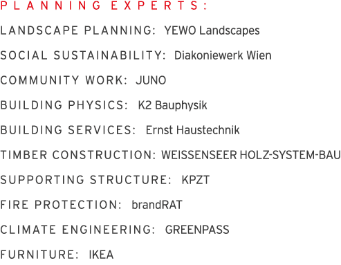 P L A N N I N G E X P E R T S : LANDSCAPE PLANNING:  YEWO Landscapes SOCIAL SUSTAINABILITY:  Diakoniewerk Wien COMMUN   