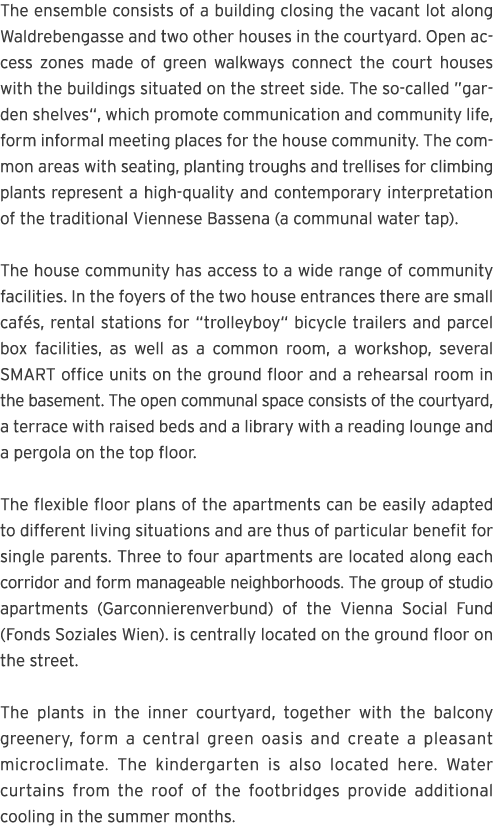 The ensemble consists of a building closing the vacant lot along Waldrebengasse and two other houses in the courtyard   
