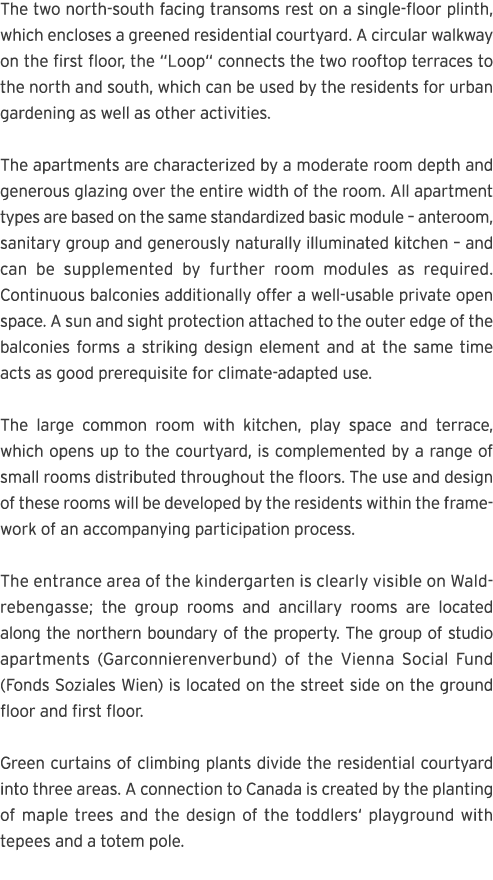 The two north-south facing transoms rest on a single-floor plinth, which encloses a greened residential courtyard  A    