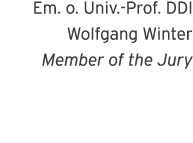 Em  o  Univ -Prof  DDI Wolfgang Winter Member of the Jury 