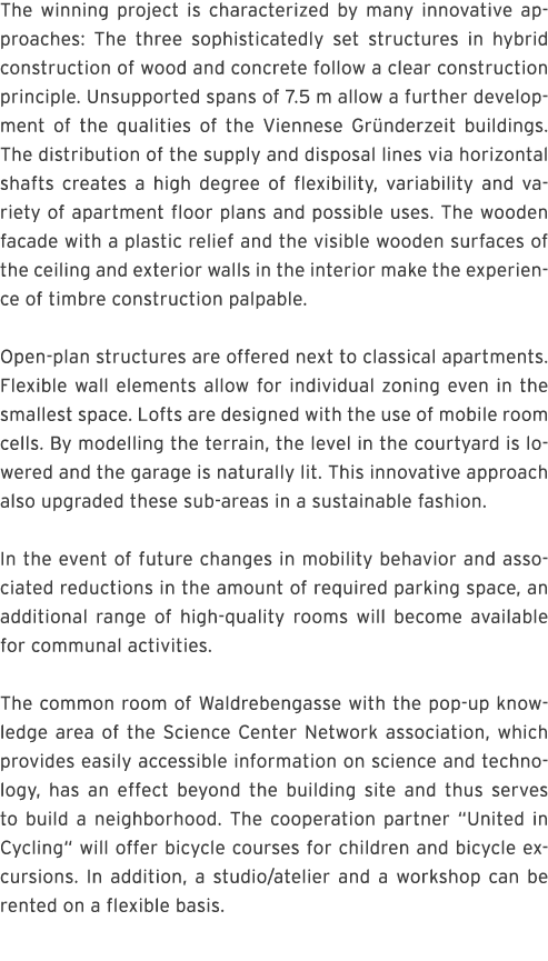 The winning project is characterized by many innovative approaches: The three sophisticatedly set structures in hybri   